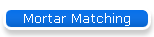 Mortar Matching